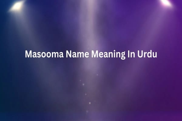 Masooma Name Meaning In Urdu