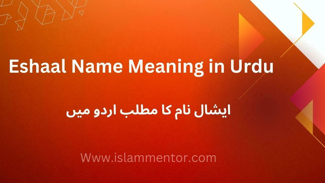 Eshaal Name Meaning in Urdu