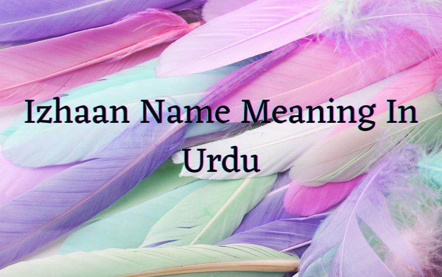 Izhaan Name Meaning In Urdu