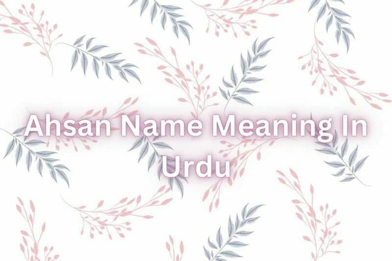 Ahsan Name Meaning In Urdu