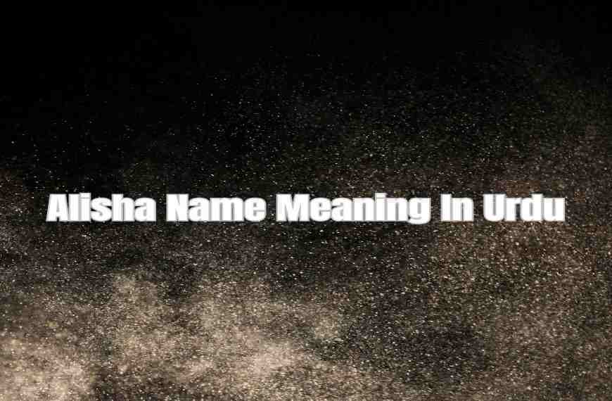 Alisha Name Meaning In Urdu