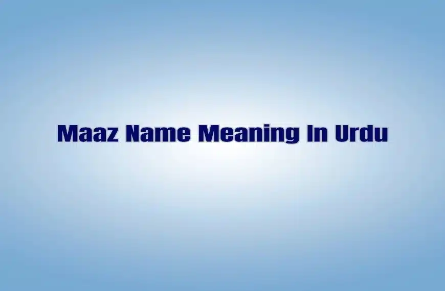 Maaz Name Meaning In Urdu