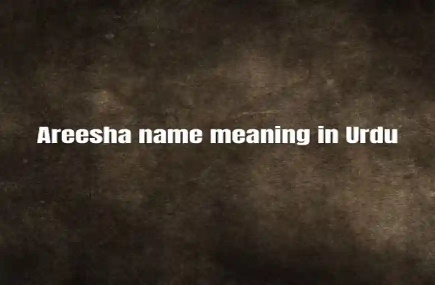 Areesha Name Meaning In Urdu