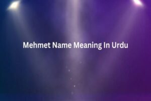 Mehmet Name Meaning In Urdu