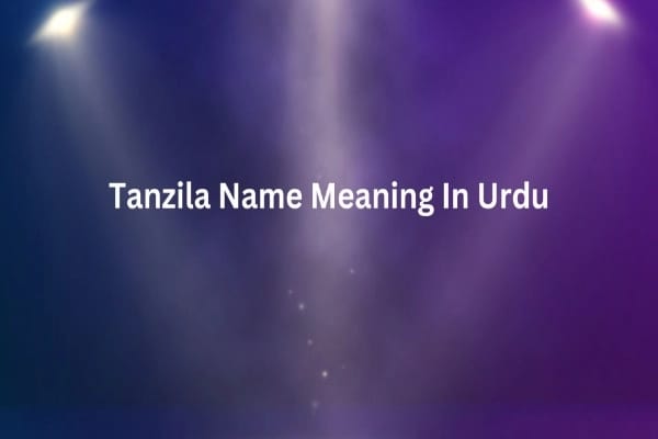 Tanzila Name Meaning In Urdu