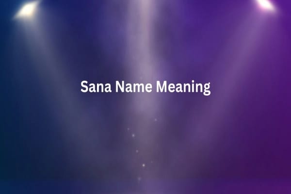 Sana Name Meaning