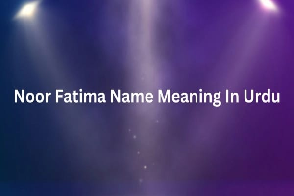 Noor Fatima Name Meaning In Urdu