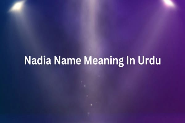 Nadia Name Meaning In Urdu