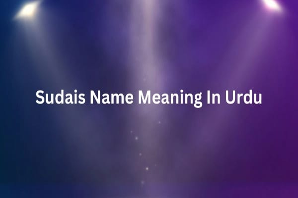 Sudais Name Meaning In Urdu