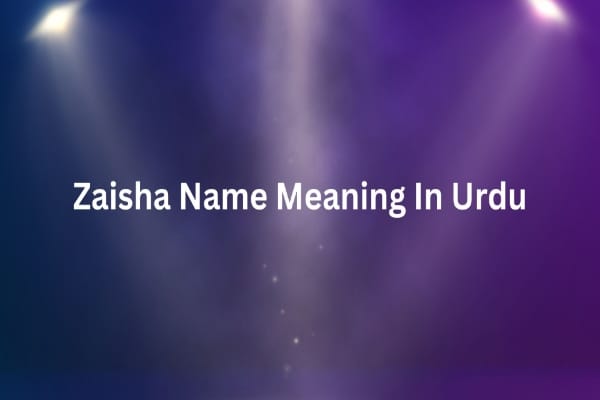Zaisha Name Meaning In Urdu