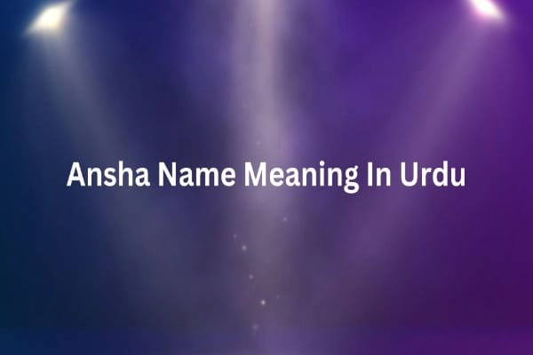 Ansha Name Meaning In Urdu