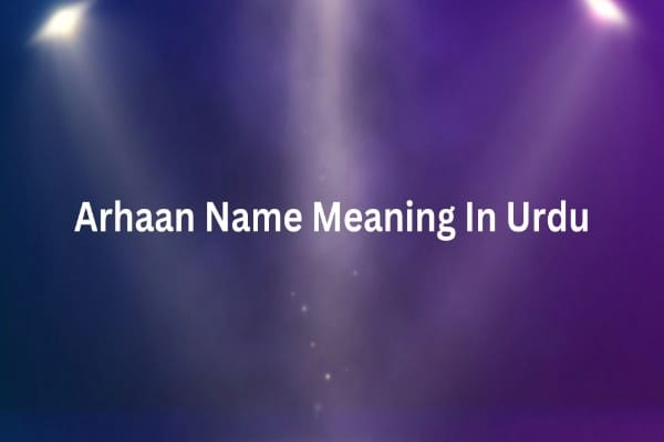 Arhaan Name Meaning In Urdu