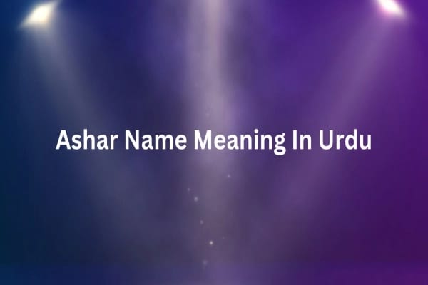 Ashar Name Meaning In Urdu