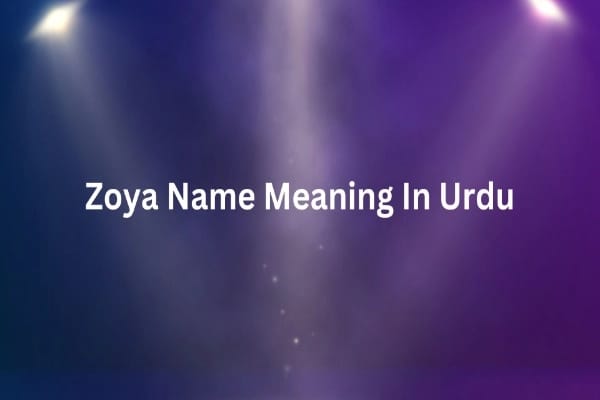 Zoya Name Meaning In Urdu