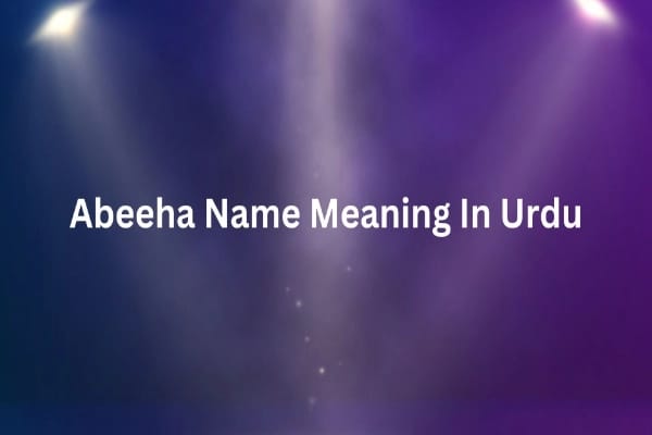 Abeeha Name Meaning in Urdu