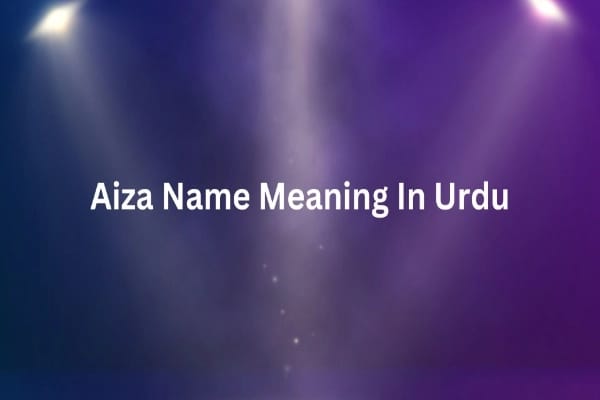 Aiza Name Meaning In Urdu
