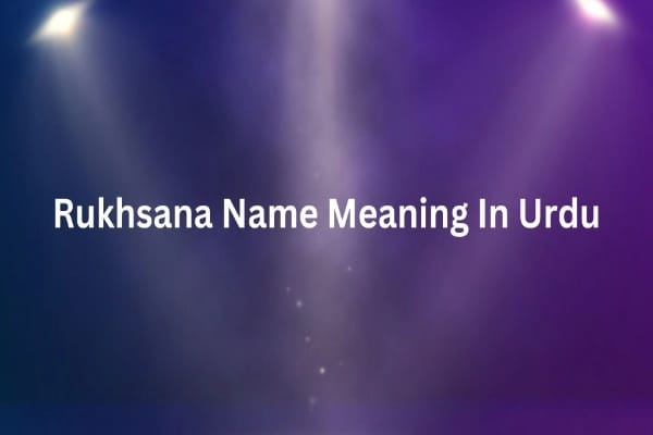 Rukhsana Name Meaning In Urdu