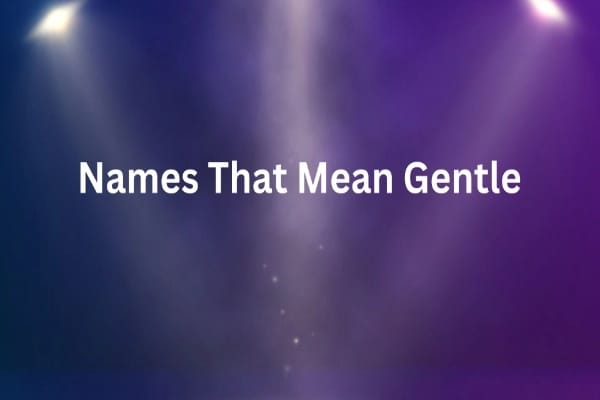 Names That Mean Gentle