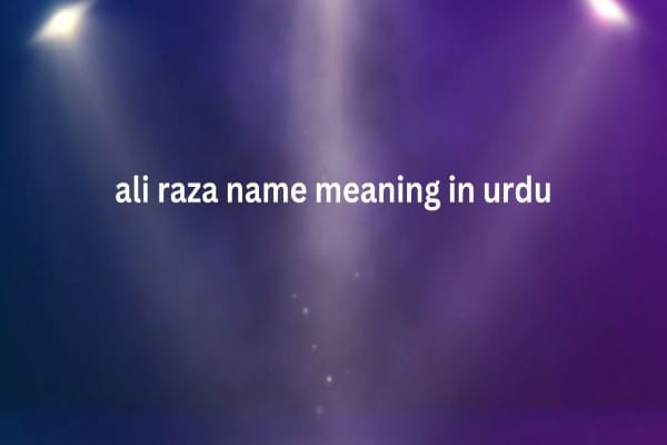 Ali Raza Name Meaning In Urdu