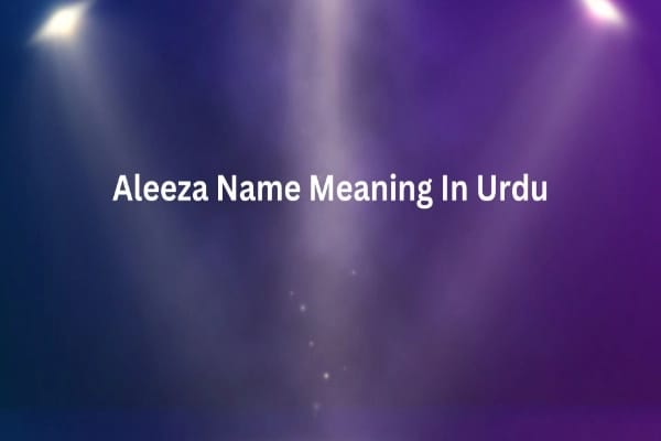 Aleeza Name Meaning In Urdu