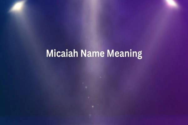 Micaiah Name Meaning