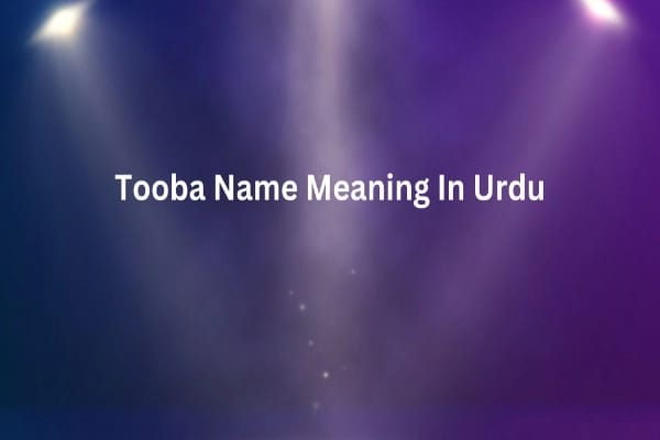 Tooba Name Meaning In Urdu