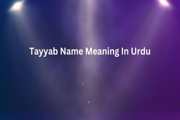 Tayyab Name Meaning In Urdu