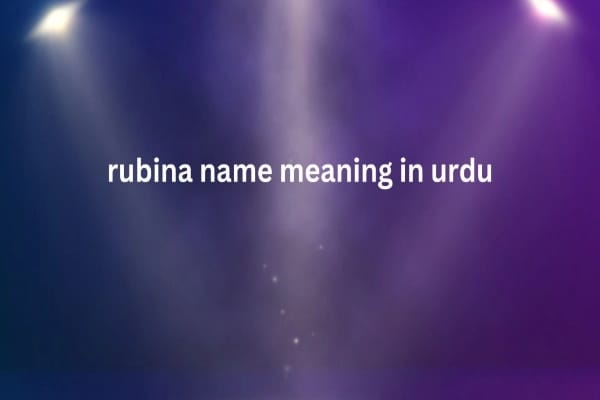 Rubina Name Meaning In Urdu