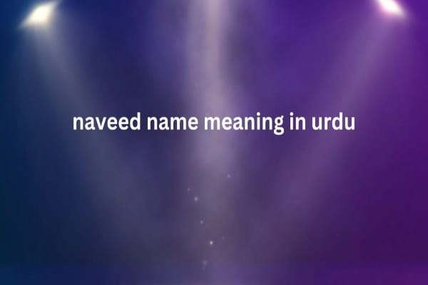 Naveed Name Meaning In Urdu