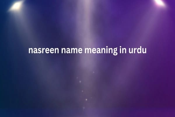 Nasreen Name Meaning In Urdu