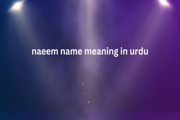 Naeem Name Meaning In Urdu