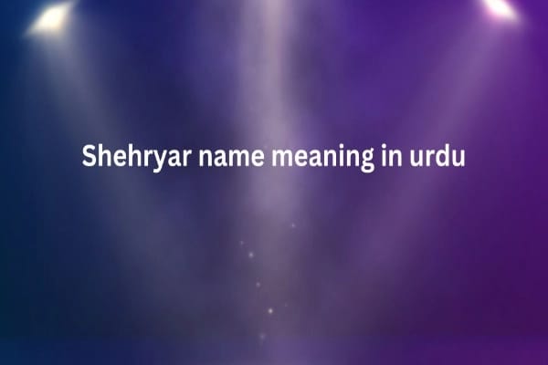 Shehryar Name Meaning In Urdu