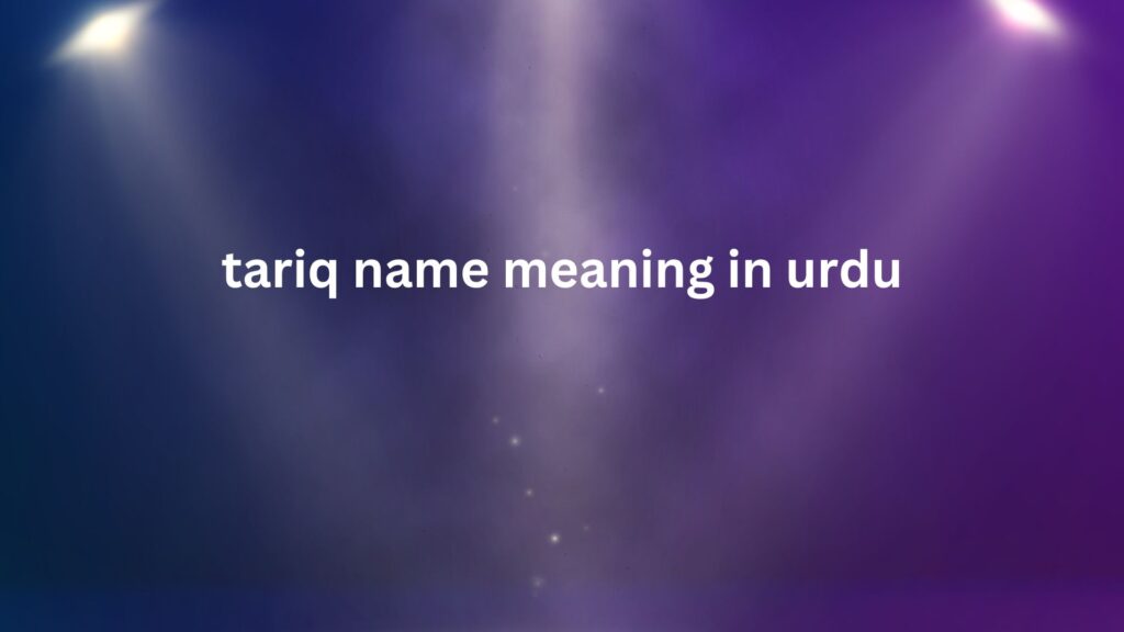 Tariq Name Meaning In Urdu