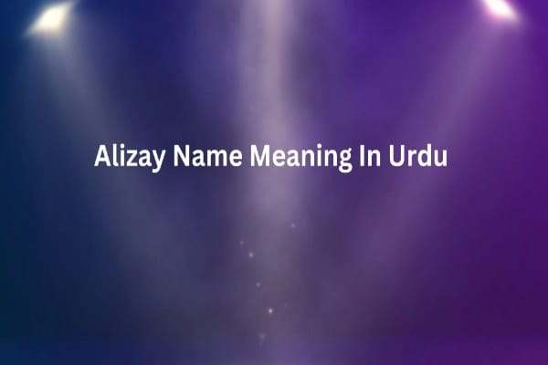 Alizay Name Meaning In Urdu