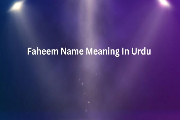 Faheem Name Meaning In Urdu