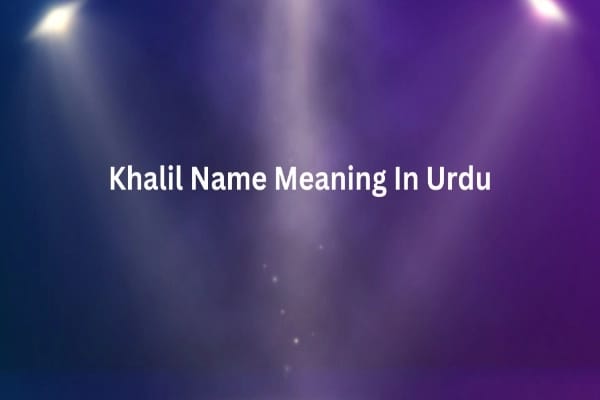 Khalil Name Meaning In Urdu