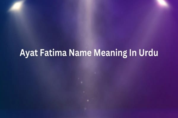 Ayat Fatima Name Meaning In Urdu