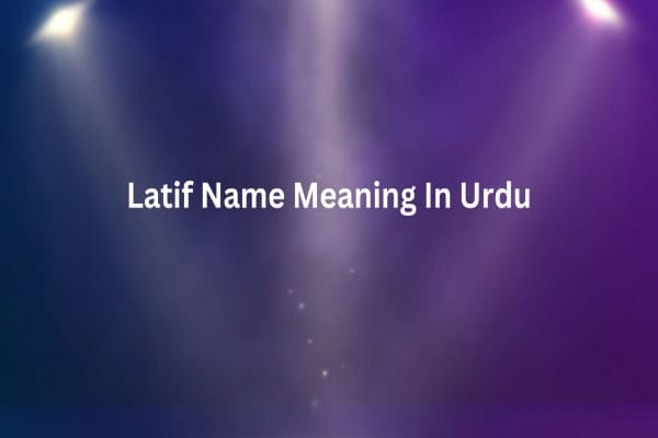 Latif Name Meaning In Urdu