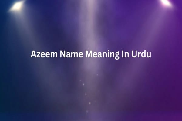 Azeem Name Meaning In Urdu