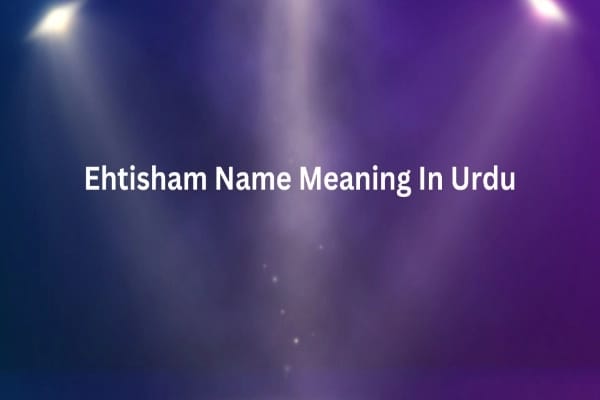 Ehtisham Name Meaning In Urdu