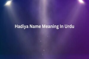 Hadiya Name Meaning In Urdu