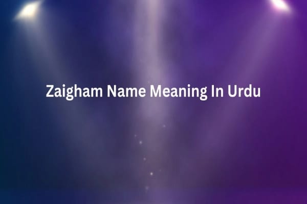 Zaigham Name Meaning In Urdu