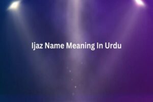 Ijaz Name Meaning In Urdu