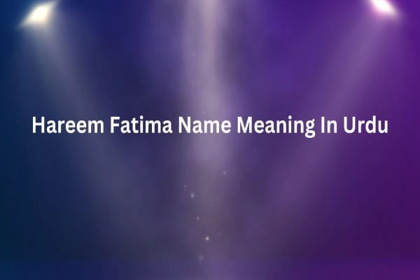 Hareem Fatima Name Meaning In Urdu