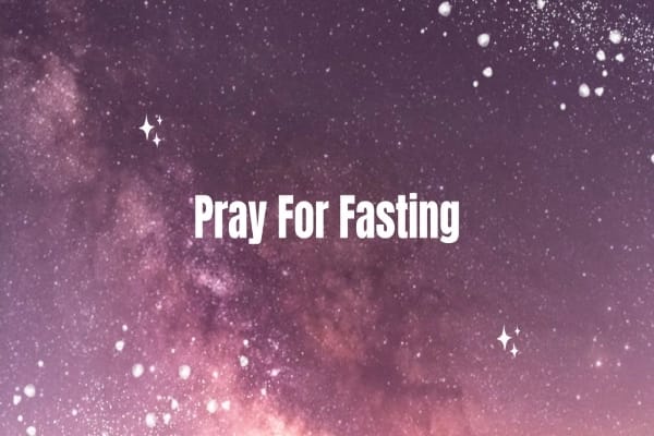 Pray For Fasting