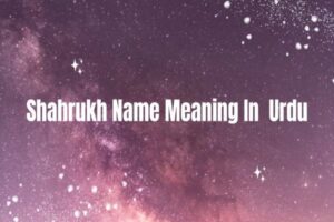 Shahrukh Name Meaning In Urdu