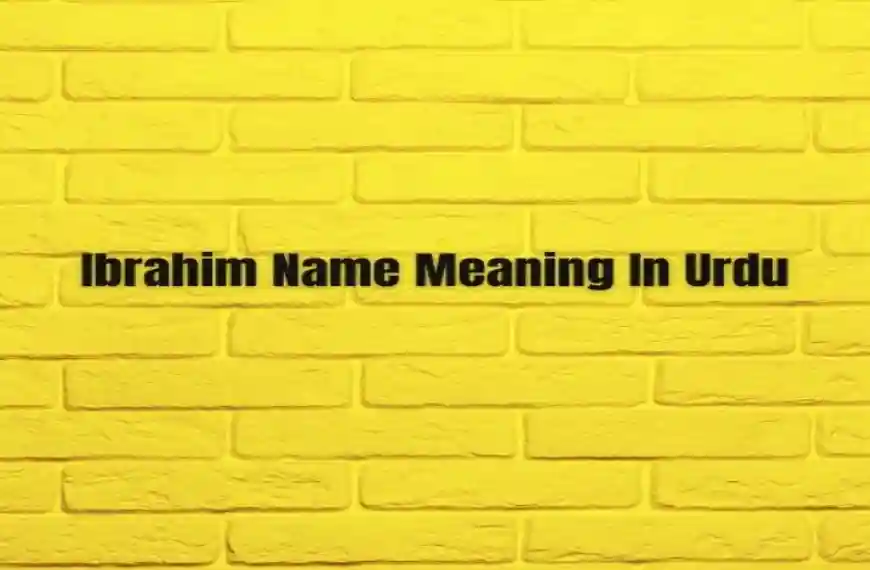 ibrahim-name-meaning-in-urdu-ibrahim-naam-ka-matlb