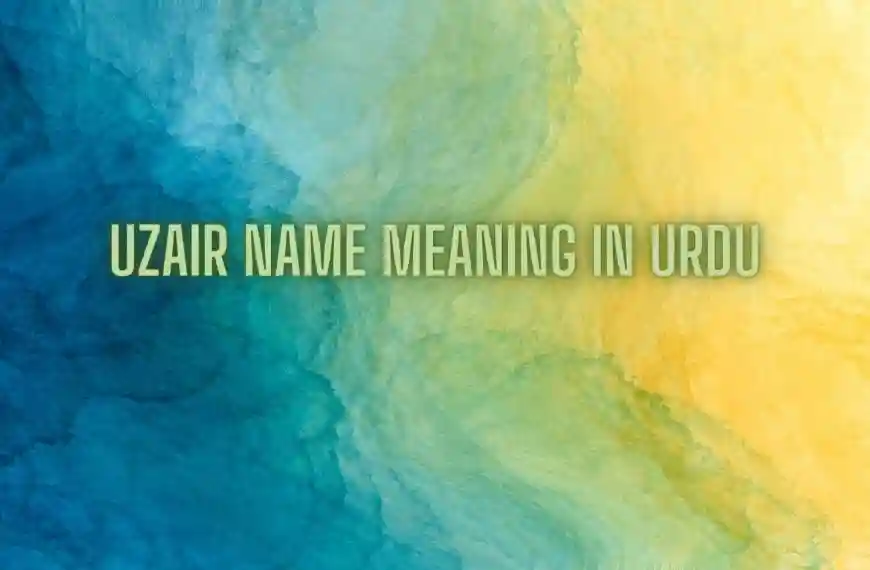 Uzair Name Meaning In Urdu