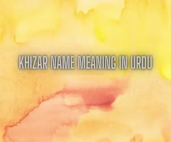 Khizar Name Meaning In Urdu