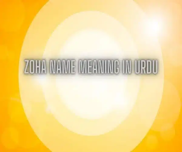 Zoha Name Meaning In Urdu